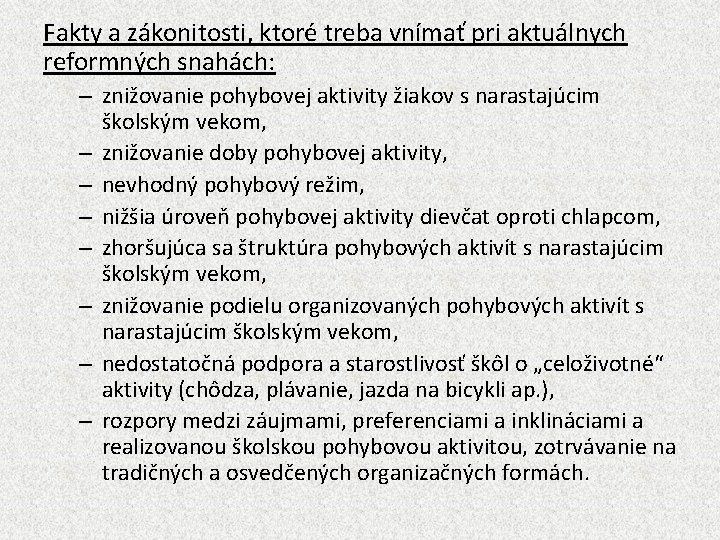 Fakty a zákonitosti, ktoré treba vnímať pri aktuálnych reformných snahách: – znižovanie pohybovej aktivity