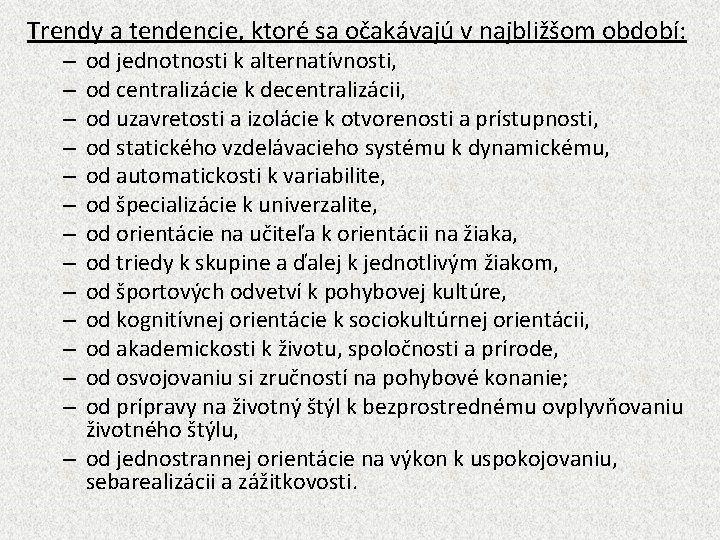 Trendy a tendencie, ktoré sa očakávajú v najbližšom období: od jednotnosti k alternatívnosti, od