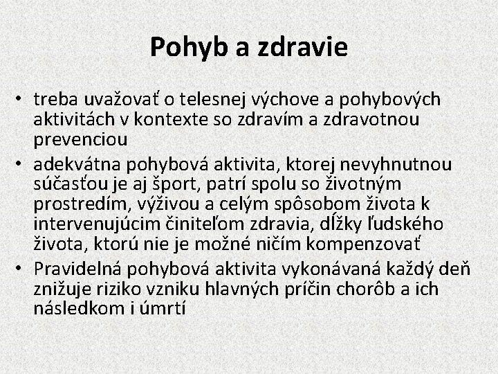 Pohyb a zdravie • treba uvažovať o telesnej výchove a pohybových aktivitách v kontexte