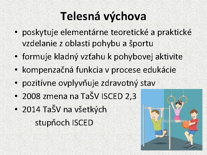 Telesná výchova • poskytuje elementárne teoretické a praktické vzdelanie z oblasti pohybu a športu