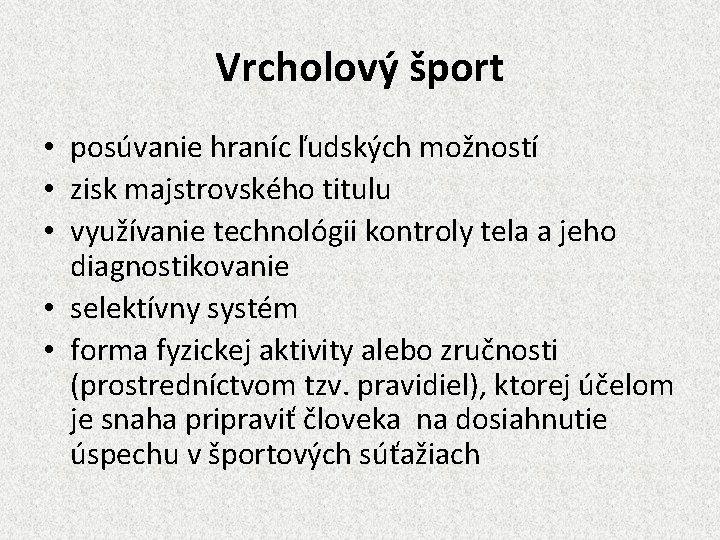 Vrcholový šport • posúvanie hraníc ľudských možností • zisk majstrovského titulu • využívanie technológii