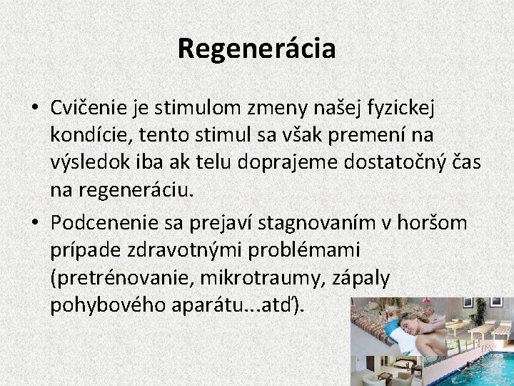 Regenerácia • Cvičenie je stimulom zmeny našej fyzickej kondície, tento stimul sa však premení