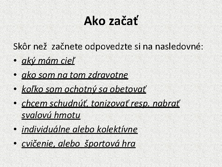 Ako začať Skôr než začnete odpovedzte si na nasledovné: • aký mám cieľ •