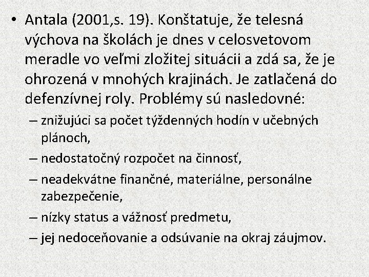  • Antala (2001, s. 19). Konštatuje, že telesná výchova na školách je dnes