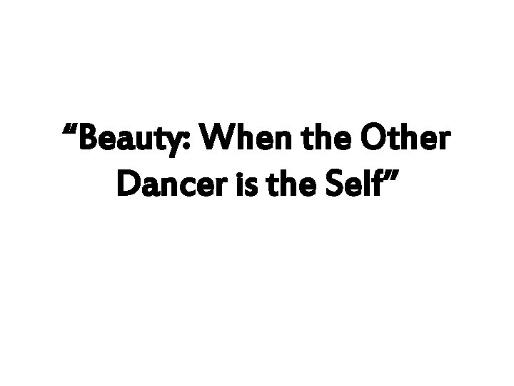 “Beauty: When the Other Dancer is the Self” 