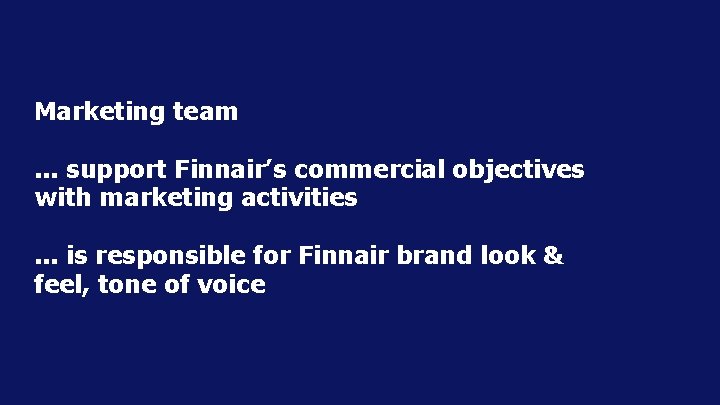 Marketing team. . . support Finnair’s commercial objectives with marketing activities. . . is