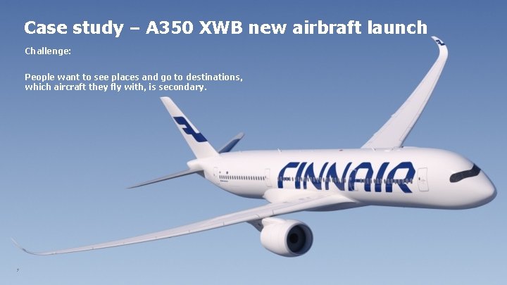 Case study – A 350 XWB new airbraft launch Challenge: People want to see