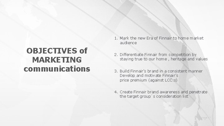 1. Mark the new Era of Finnair to home market audience OBJECTIVES of MARKETING