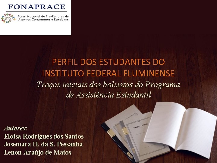 PERFIL DOS ESTUDANTES DO INSTITUTO FEDERAL FLUMINENSE Traços iniciais dos bolsistas do Programa de