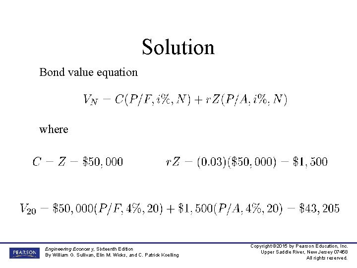 Solution Bond value equation where Engineering Economy, Sixteenth Edition By William G. Sullivan, Elin