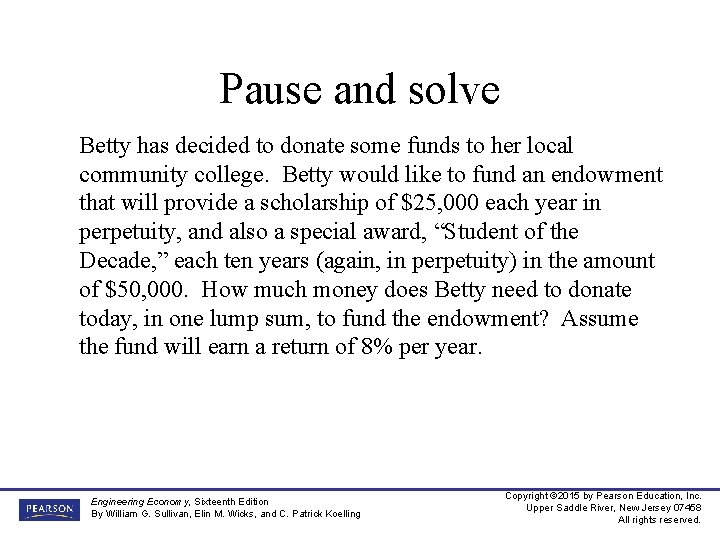 Pause and solve Betty has decided to donate some funds to her local community