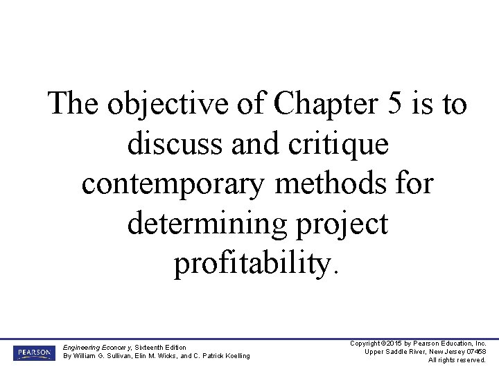 The objective of Chapter 5 is to discuss and critique contemporary methods for determining