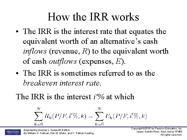 How the IRR works • The IRR is the interest rate that equates the