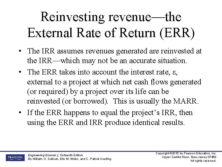 Reinvesting revenue—the External Rate of Return (ERR) • The IRR assumes revenues generated are