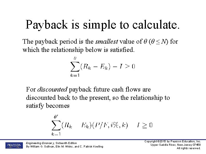 Payback is simple to calculate. The payback period is the smallest value of θ