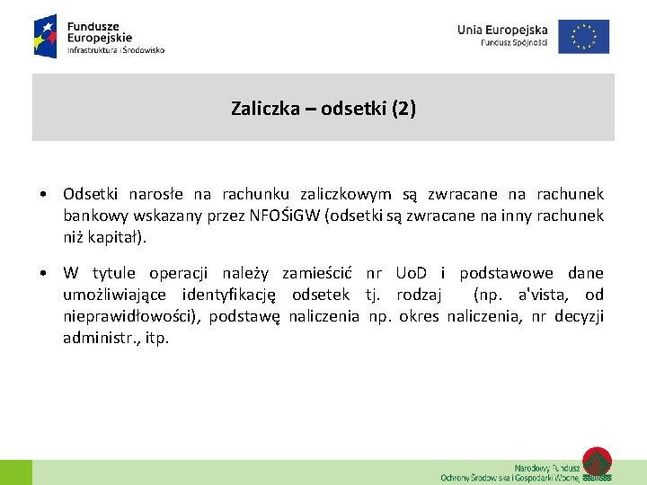 Zaliczka – odsetki (2) • Odsetki narosłe na rachunku zaliczkowym są zwracane na rachunek