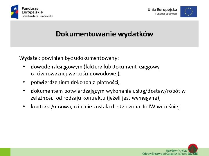 Dokumentowanie wydatków Wydatek powinien być udokumentowany: • dowodem księgowym (faktura lub dokument księgowy o