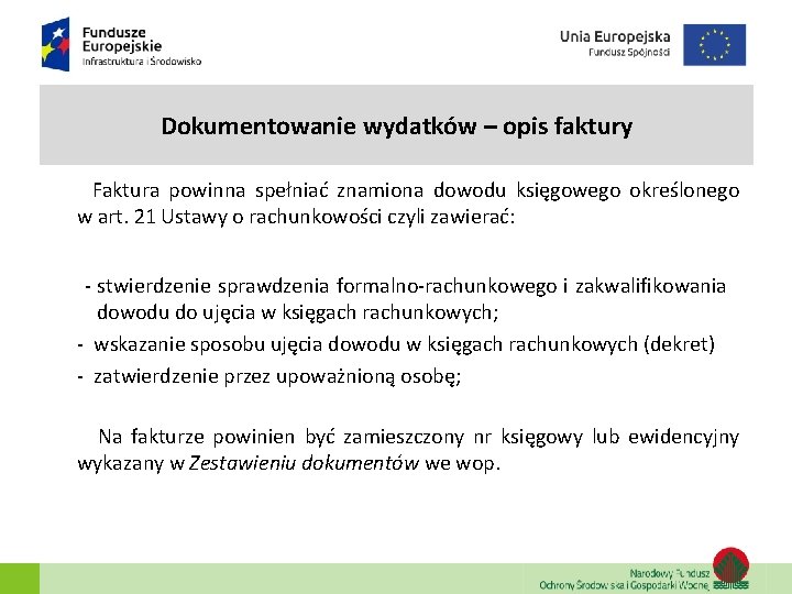 Dokumentowanie wydatków – opis faktury Faktura powinna spełniać znamiona dowodu księgowego określonego w art.