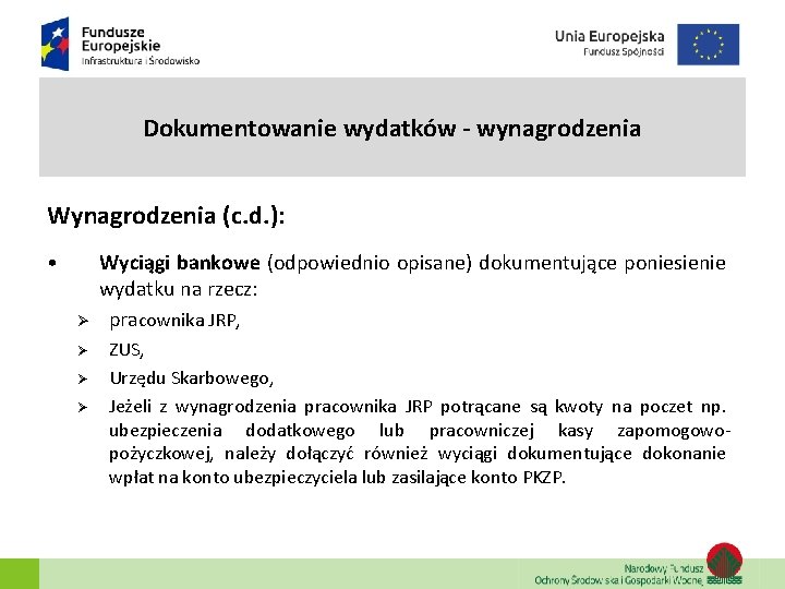 Dokumentowanie wydatków - wynagrodzenia Wynagrodzenia (c. d. ): • Wyciągi bankowe (odpowiednio opisane) dokumentujące