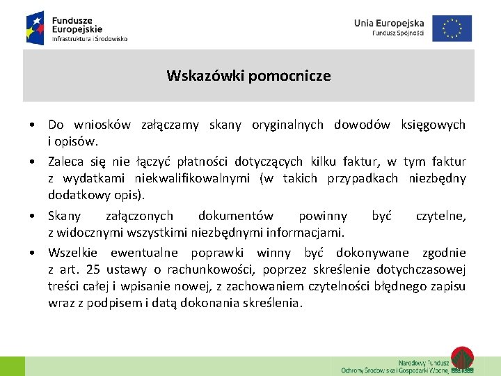 Wskazówki pomocnicze • Do wniosków załączamy skany oryginalnych dowodów księgowych i opisów. • Zaleca