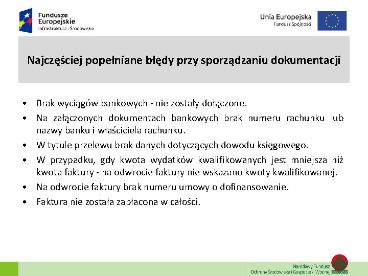 Najczęściej popełniane błędy przy sporządzaniu dokumentacji • Brak wyciągów bankowych - nie zostały dołączone.