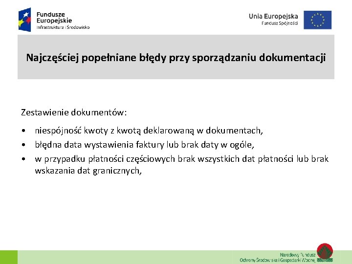 Najczęściej popełniane błędy przy sporządzaniu dokumentacji Zestawienie dokumentów: • niespójność kwoty z kwotą deklarowaną