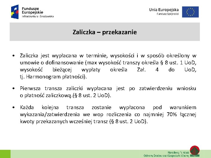 Zaliczka – przekazanie • Zaliczka jest wypłacana w terminie, wysokości i w sposób określony