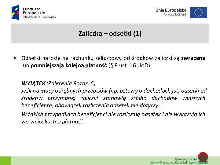 Zaliczka – odsetki (1) • Odsetki narosłe na rachunku zaliczkowy od środków zaliczki są