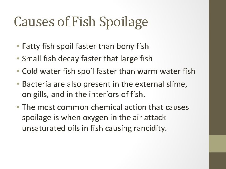 Causes of Fish Spoilage • Fatty fish spoil faster than bony fish • Small