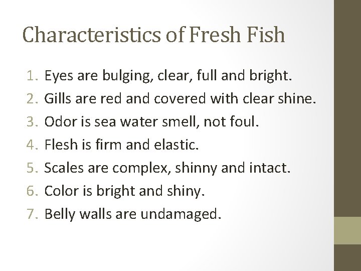 Characteristics of Fresh Fish 1. 2. 3. 4. 5. 6. 7. Eyes are bulging,