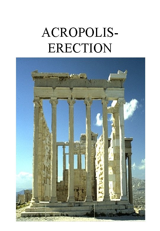 ACROPOLIS- ERECTION 