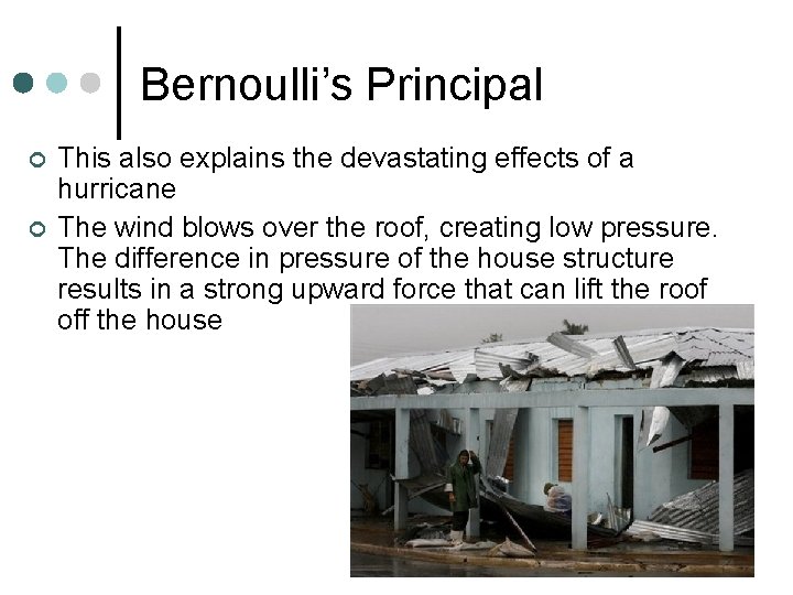 Bernoulli’s Principal ¢ ¢ This also explains the devastating effects of a hurricane The