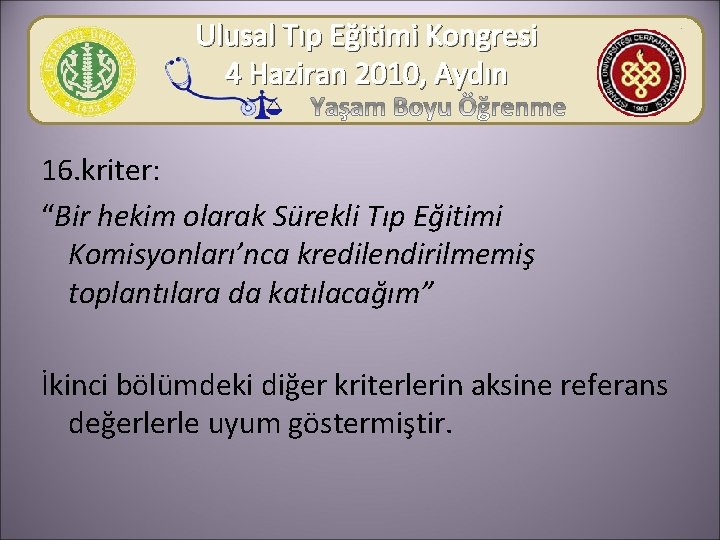 Ulusal Tıp Eğitimi Kongresi 4 Haziran 2010, Aydın 16. kriter: “Bir hekim olarak Sürekli