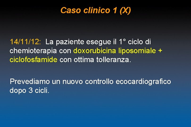 Caso clinico 1 (X) 14/11/12: La paziente esegue il 1° ciclo di chemioterapia con