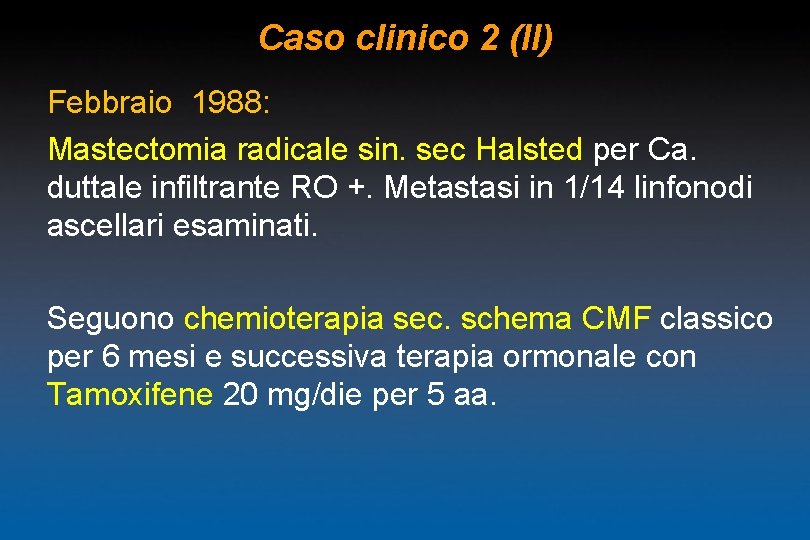 Caso clinico 2 (II) Febbraio 1988: Mastectomia radicale sin. sec Halsted per Ca. duttale