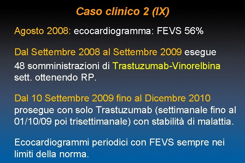 Caso clinico 2 (IX) Agosto 2008: ecocardiogramma: FEVS 56% Dal Settembre 2008 al Settembre