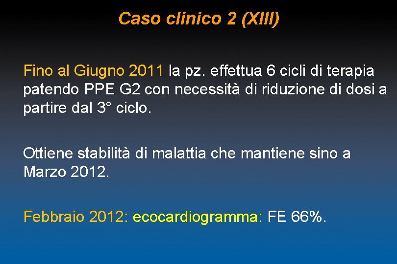 Caso clinico 2 (XIII) Fino al Giugno 2011 la pz. effettua 6 cicli di