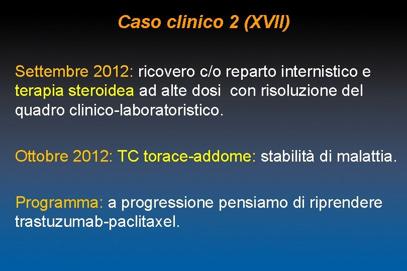 Caso clinico 2 (XVII) Settembre 2012: ricovero c/o reparto internistico e terapia steroidea ad