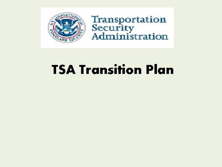 TSA Transition Plan TSA Transition Plan