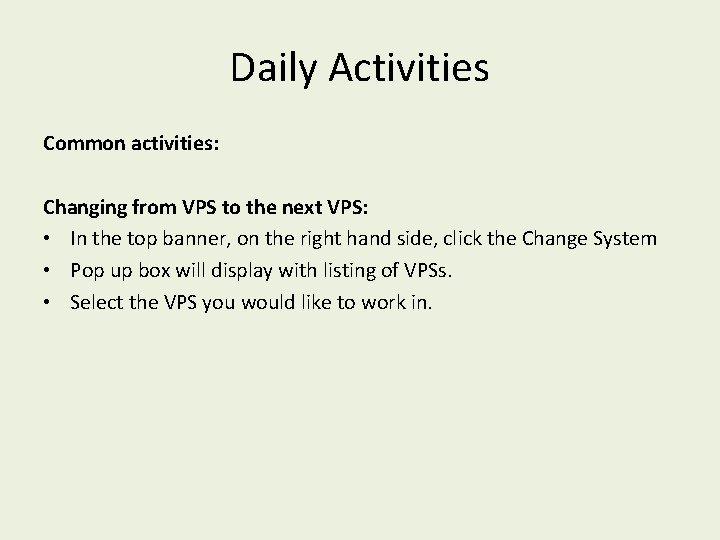 Daily Activities Common activities: Changing from VPS to the next VPS: • In the