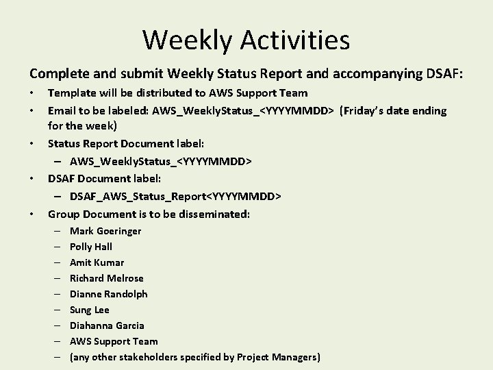 Weekly Activities Complete and submit Weekly Status Report and accompanying DSAF: • • •