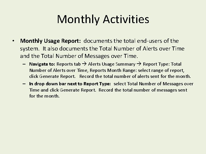 Monthly Activities • Monthly Usage Report: documents the total end-users of the system. It