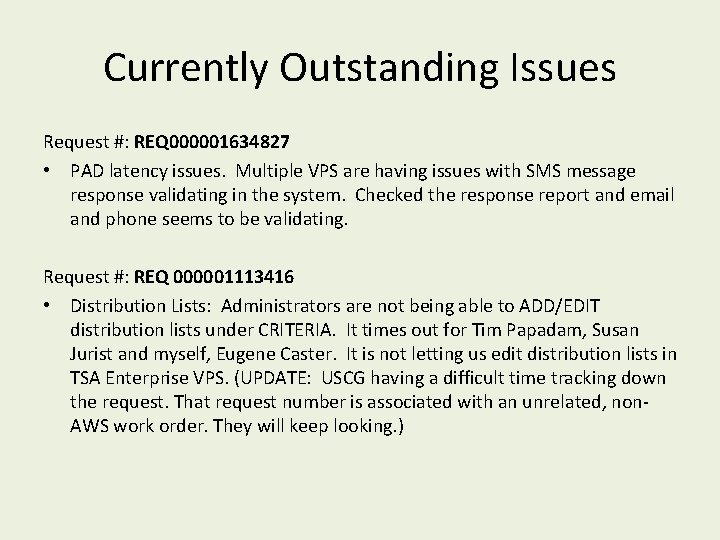 Currently Outstanding Issues Request #: REQ 000001634827 • PAD latency issues. Multiple VPS are