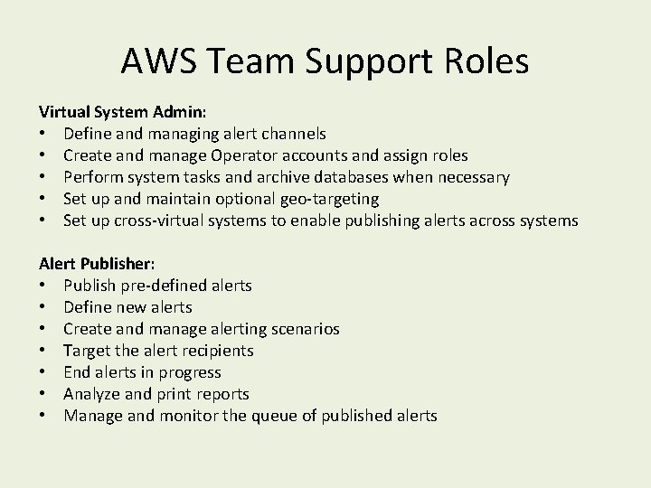 AWS Team Support Roles Virtual System Admin: • Define and managing alert channels •