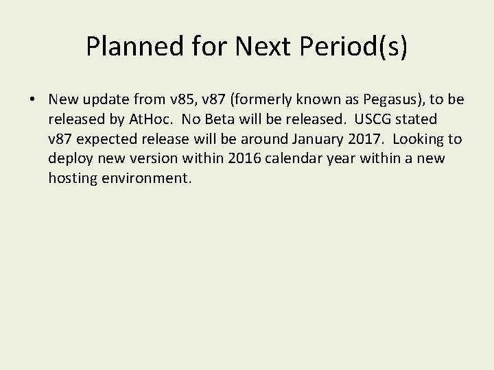Planned for Next Period(s) • New update from v 85, v 87 (formerly known