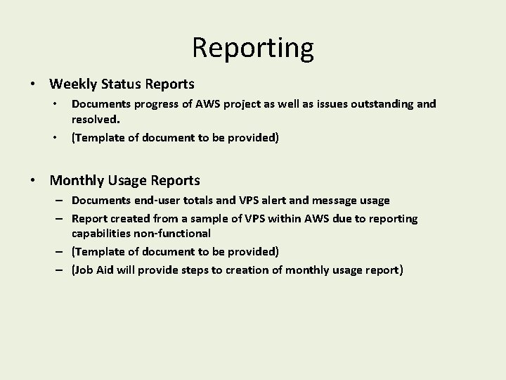 Reporting • Weekly Status Reports • • Documents progress of AWS project as well Reporting • Weekly Status Reports • • Documents progress of AWS project as well