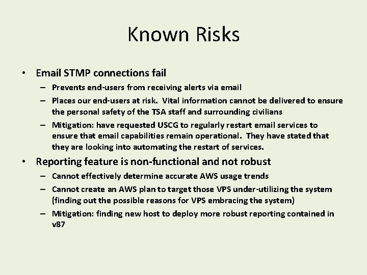 Known Risks • Email STMP connections fail – Prevents end-users from receiving alerts via