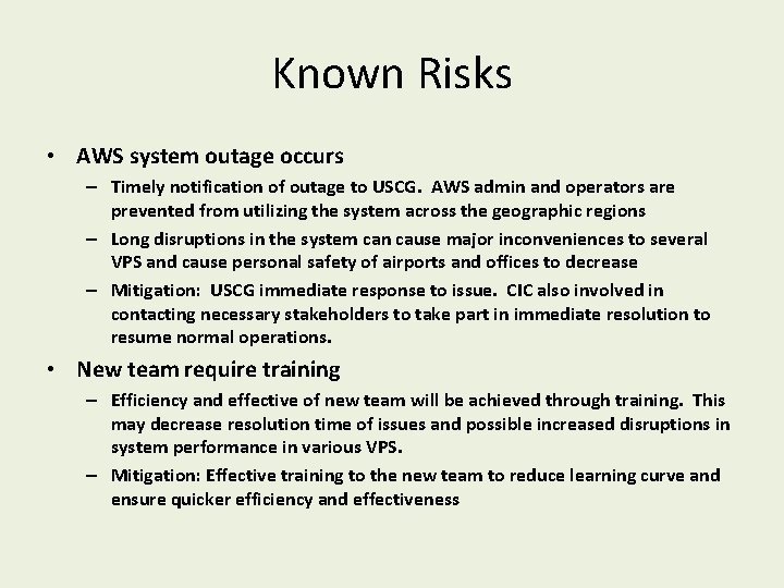 Known Risks • AWS system outage occurs – Timely notification of outage to USCG. Known Risks • AWS system outage occurs – Timely notification of outage to USCG.