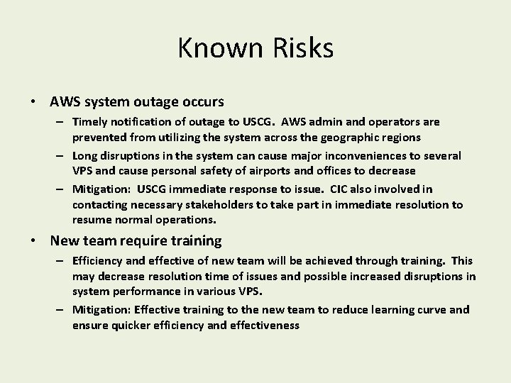 Known Risks • AWS system outage occurs – Timely notification of outage to USCG.