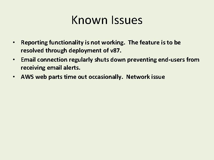 Known Issues • Reporting functionality is not working. The feature is to be resolved Known Issues • Reporting functionality is not working. The feature is to be resolved